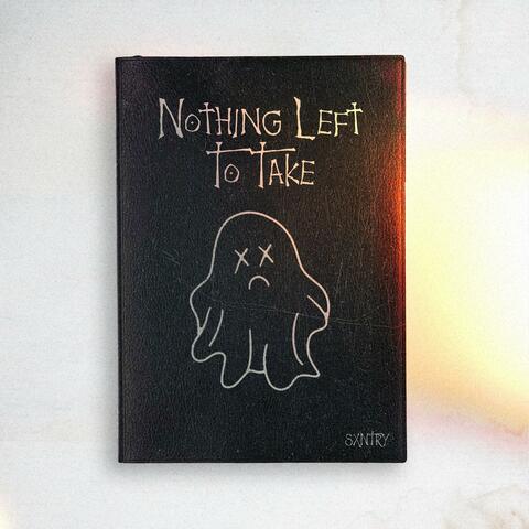 Nothing Left To Take