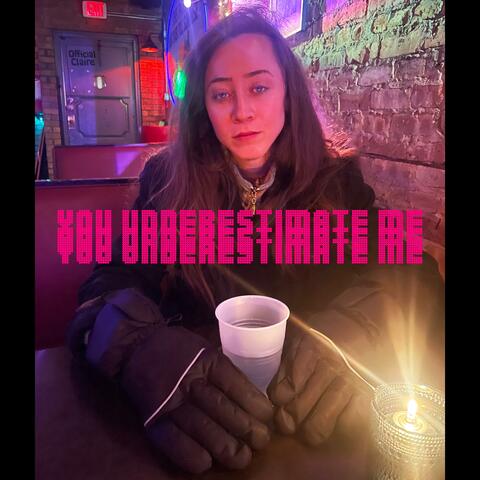 You Underestimate Me
