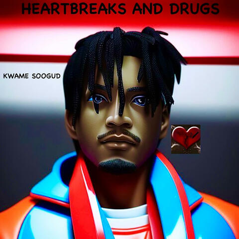 HEARTBREAKS AND DRUGS