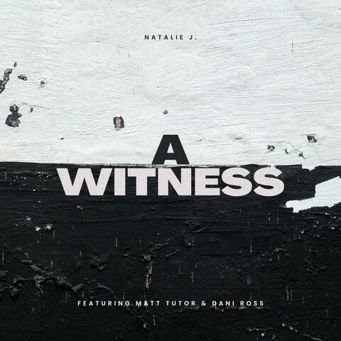 A Witness (feat. Matt Tutor & Dani Ross)