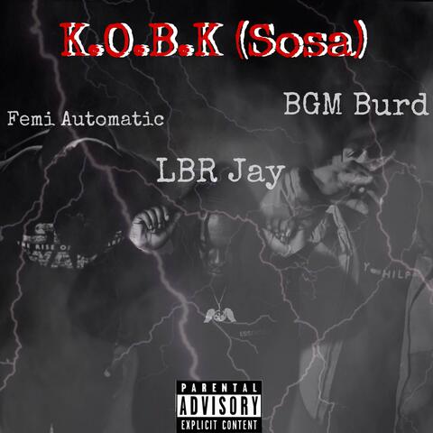 K.O.B.K (Sosa) (feat. BGM Burd & Femi Automatic)