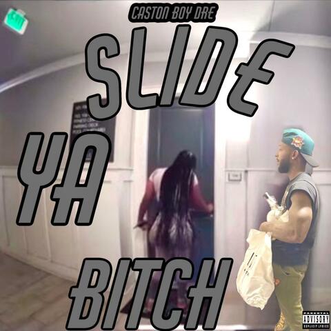 Slide ya bitch