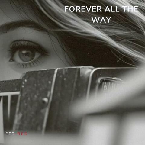 Forever all the way