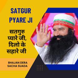 Satguru Pyare Ji, Dera Sacha Sauda