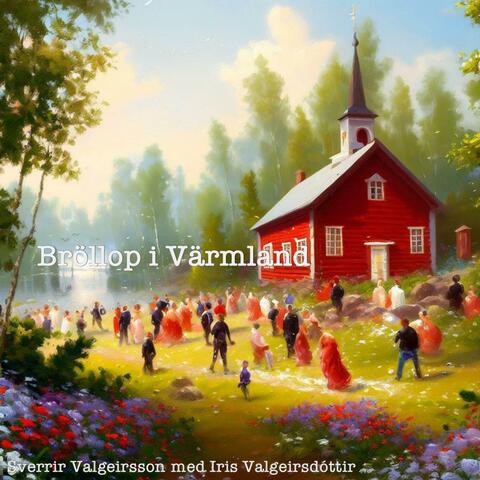 Bröllop i Värmland (feat. Iris Valgeirsdóttir)