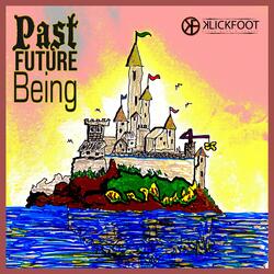 Past Future Being
