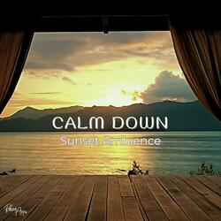 Calm Down (Sunset Ambience)