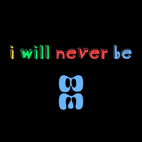 i will never be (feat. LuBosh)