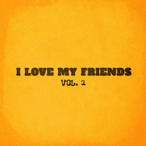 I LOVE MY FRIENDS, Vol. 1 (Mixtape)