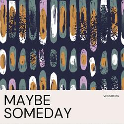 Maybe Someday