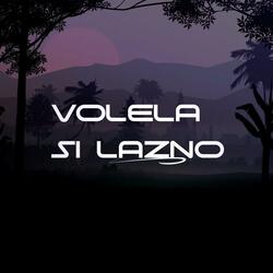 VOLELA SI LAZNO