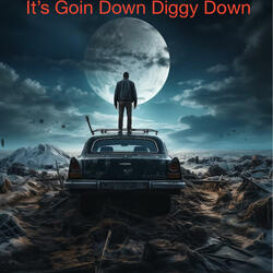 Its Goin Down Diggy Down
