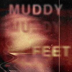 MUDDY FEET