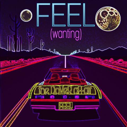 FEEL (wanting)
