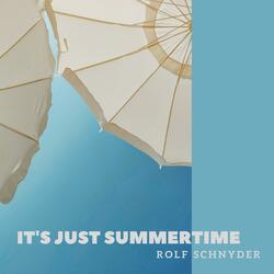 It's just summertime