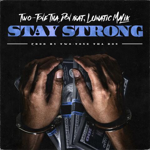 Stay Strong (feat. Lunatic Malik)