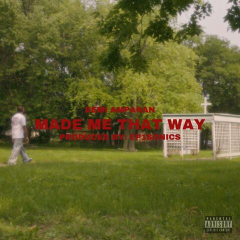 Made Me That Way