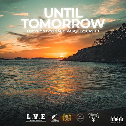 Until tomorrow (feat. Tiago Vasquez, LOCVHONTVS & Cash Jr)