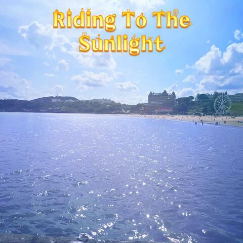 Riding To The Sunlight