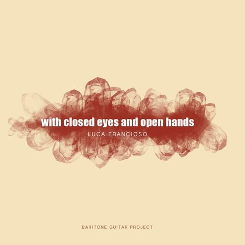 With closed eyes and open hands