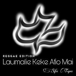 Laumalie keke afio mai (Reggae Edition)
