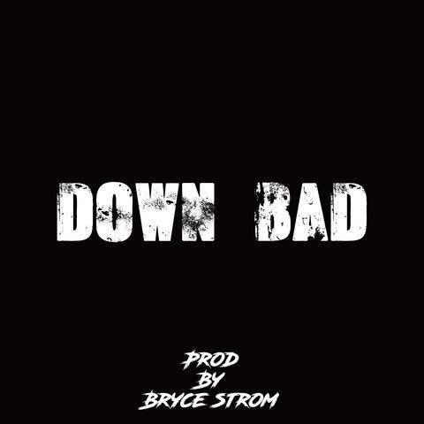 Down Bad