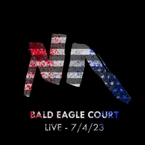 "Bald Eagle Court" Live 7/4/2023