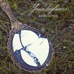 Your Highness (Reimagined)