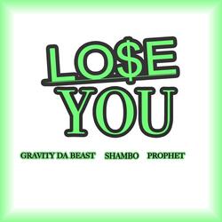 LOSE YOU (feat. SHAMBO & EAST OAKLAND PROPHET)