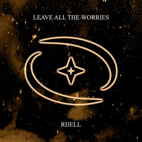 Leave All The Worries ✧