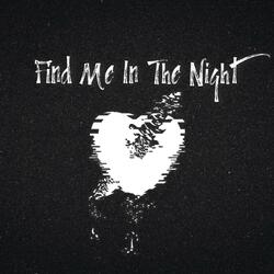 Find Me In The Night
