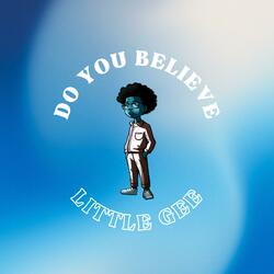 Do you believe