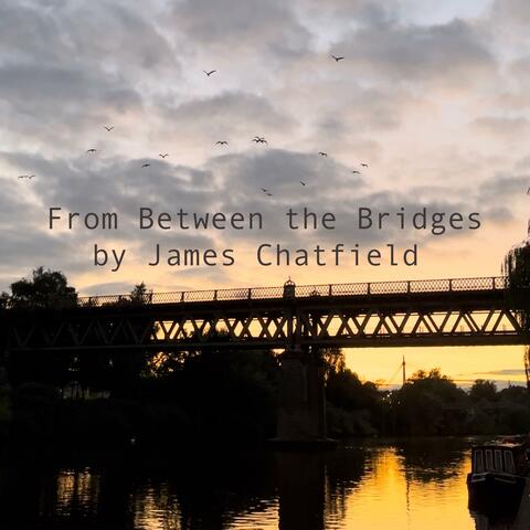 From Between the Bridges
