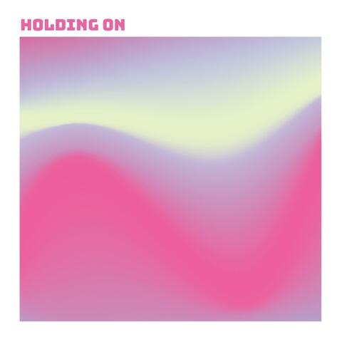 Holding On