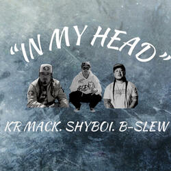 IN MY HEAD (feat. KR MACK & B-SLEW)