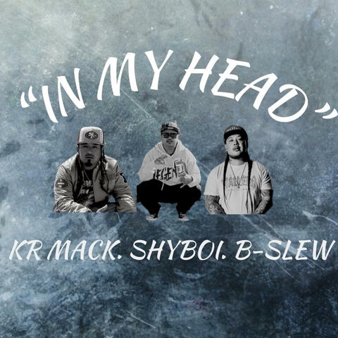 IN MY HEAD (feat. KR MACK & B-SLEW)
