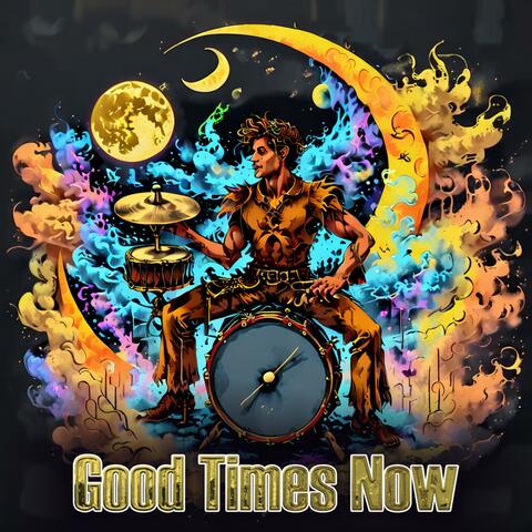 Good Times Now