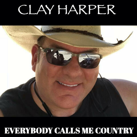 EVERYBODY CALLS ME COUNTRY
