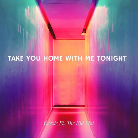 Take You Home With Me Tonight (feat. The Kid Plot)