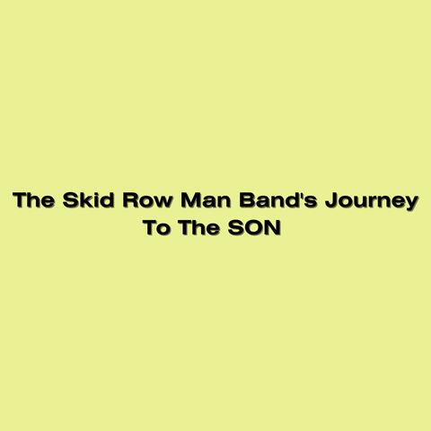 The Skid Row Man Band's Journey to the SON