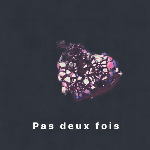 Pas deux fois