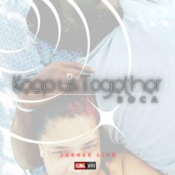 KEEP US TOGETHER soca mix