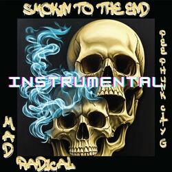 sMOKIN tO tHE eND (feat. mAD rADICAL)