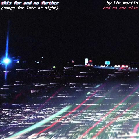 This Far and No Further (Songs for Late at Night)