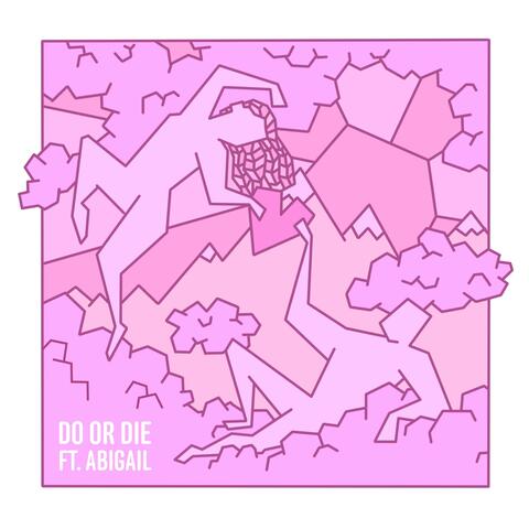 Do Or Die (feat. Abigail)