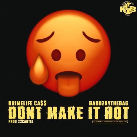 Don't Make It Hot (feat. BandzByTheBag)