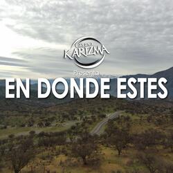EN DONDE ESTES