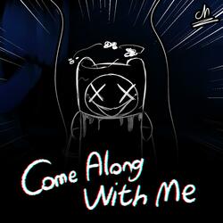 Come Along With Me
