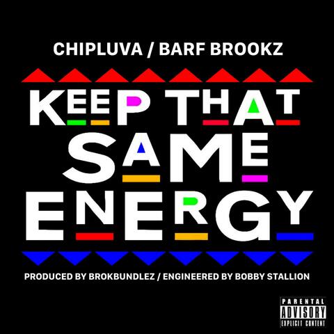 Keep that same energy (feat. BARF BROOKZ)