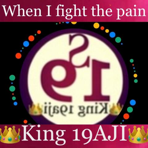 When I fight the pain